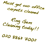 Must get our office carpets cleaned Ring Gem Cleaning today!!020 8863 7002